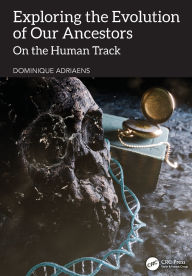 Title: Exploring the Evolution of our Ancestors: On the Human Track, Author: Dominique Adriaens