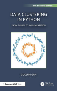 Title: Data Clustering with Python: From Theory to Implementation, Author: Guojun Gan