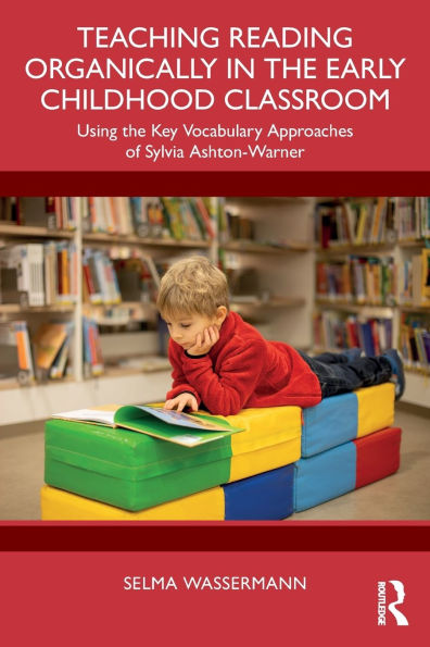 Teaching Reading Organically the Early Childhood Classroom: Using Key Vocabulary Approaches of Sylvia Ashton-Warner