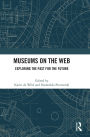 Museums on the Web: Exploring the Past for the Future