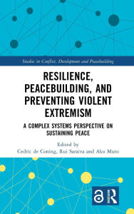 Download textbooks pdf format free Resilience, Peacebuilding, and Preventing Violent Extremism: A Complex Systems Perspective on Sustaining Peace 9781032975184 iBook DJVU RTF by Cedric de Coning, Rui Saraiva, Ako Muto