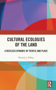 Free downloads books for ipod touch Cultural Ecologies of the Land: A Restless Dynamic of People and Place (English literature)