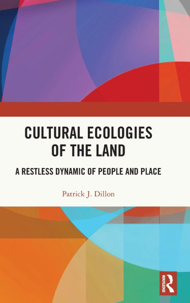 Cultural Ecologies of the Land: A Restless Dynamic People and Place