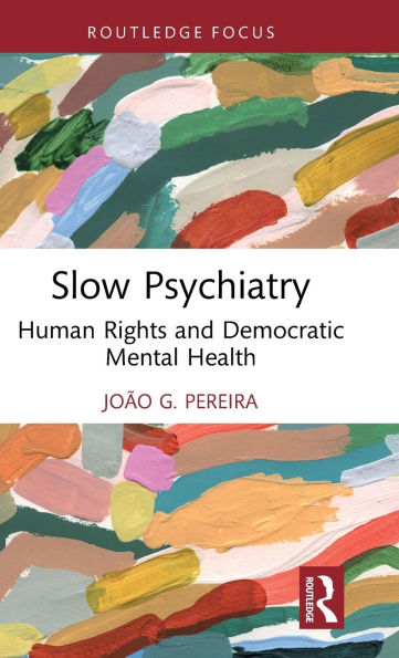 Slow Psychiatry: Human Rights and Democratic Mental Health