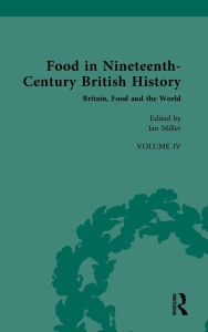 Ebook free today download Food in Nineteenth-Century British History: Volume IV: Britain, Food and the World English version 9781032976303 by Ian Miller