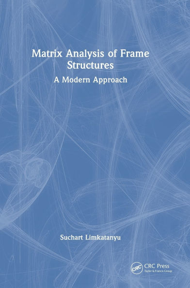 Matrix Analysis of Frame Structures: A Modern Approach