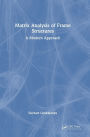 Matrix Analysis of Frame Structures: A Modern Approach