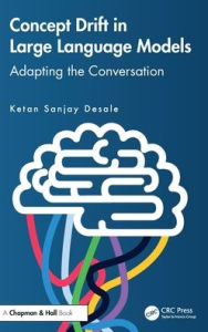 Title: Concept Drift in Large Language Models: Adapting the Conversation, Author: Ketan Sanjay Desale
