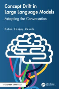 Title: Concept Drift in Large Language Models: Adapting the Conversation, Author: Ketan Sanjay Desale