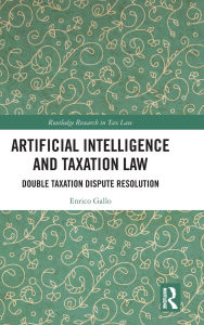 Title: Artificial Intelligence and Taxation Law: Double Taxation Dispute Resolution, Author: Enrico Gallo