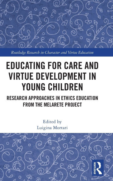 Educating for Care and Virtue Development Young Children: Research Approaches Ethics Education from the MelArete Project