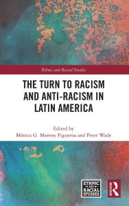 Free electrotherapy ebook download The Turn to Racism and Anti-racism in Latin America by Mónica G. Moreno Figueroa, Peter Wade