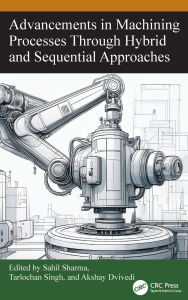 Title: Advancements in Machining Processes Through Hybrid and Sequential Approaches, Author: Sahil Sharma