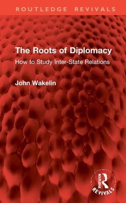 The Roots of Diplomacy: How to Study Inter-State Relations