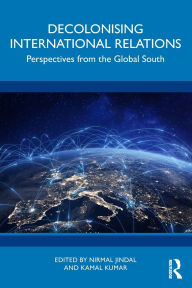 Title: Decolonising International Relations: Perspectives from the Global South, Author: Nirmal Jindal