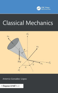 Title: Classical Mechanics, Author: Artemio González-López