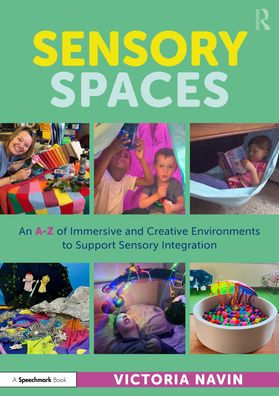 Sensory Spaces: An A-Z of Immersive and Creative Environments to Support Integration