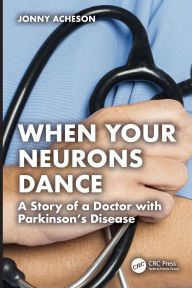 Ebooks download kindle free When Your Neurons Dance: A Story of a Doctor with Parkinson's PDB CHM 9781040403792 by Jonny Acheson (English literature)