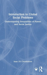 Free ebook downloads google Introduction to Global Social Problems: Understanding Inequalities of Power and Social Justice by Isaac Zvi Christiansen iBook (English literature) 9781040392737