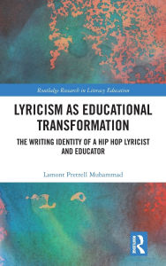 Book free download Lyricism as Educational Transformation: The Writing Identity of a Hip Hop Lyricist and Educator by Lamont Pretrell Muhammad (English Edition)