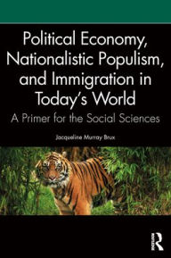 Free books in greek download Political Economy, Nationalistic Populism, and Immigration in Today's World: A Primer for the Social Sciences 9781032994291