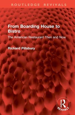 From Boarding House to Bistro: The American Restaurant Then and Now