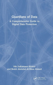 Title: Guardians of Data: A Comprehensive Guide to Digital Data Protection, Author: Nik Zulkarnaen Khidzir