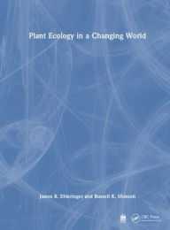 Title: Plant Ecology in a Changing World, Author: James R. Ehleringer
