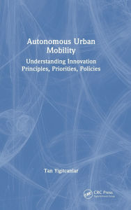 Title: Autonomous Urban Mobility: Understanding Innovation Principles, Priorities, Policies, Author: Tan Yigitcanlar