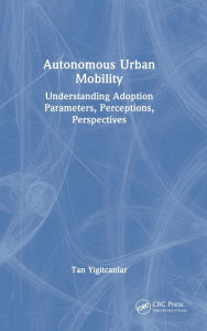 Title: Autonomous Urban Mobility: Understanding Adoption Parameters, Perceptions, Perspectives, Author: Tan Yigitcanlar