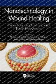 Title: Nanotechnology in Wound Healing: Innovations, Applications, and Future Perspectives, Author: Mohammed Gulzar Ahmed