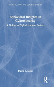 Title: Behavioral Insights in Cybersecurity: A Guide to Digital Human Factors, Author: Dustin S. Sachs