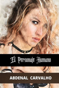 Title: El Personaje Humano: Autoayuda, Author: Abdenal Carvalho