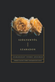 Title: Szï¿½gyentől szabadon: Szabadsï¿½got nyerni Jï¿½zusban, Author: Love God Greatly