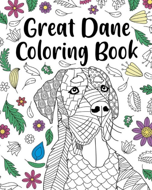 Great Dane Coloring Book: Adult Coloring Book, Dog Lover Gift, Floral ...