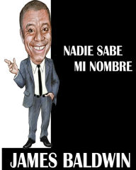 Title: Nadie sabe mi nombre, Author: James Baldwin