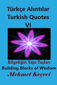 Title: Tï¿½rkï¿½e Alıntılar VI: Turkish Quotes VI, Author: Mehmet Keïeci