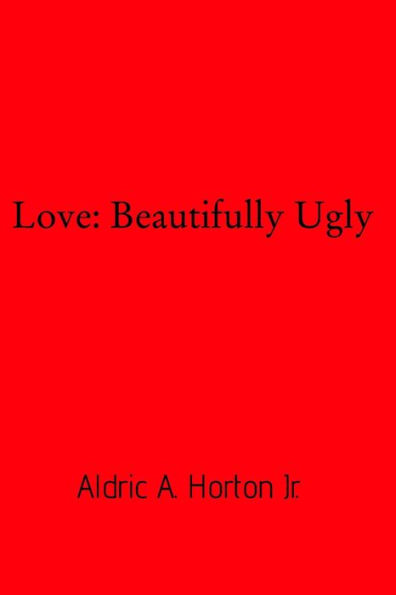 Love: Beautifully Ugly