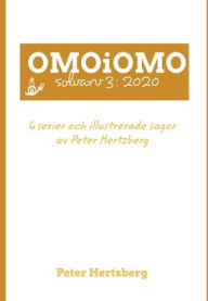 Title: OMOiOMO Solvarv 3: de 6 serierna och illustrerade sagorna gjorda av Peter Hertzberg under 2020, Author: Peter Hertzberg