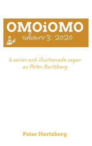 Title: OMOiOMO Solvarv 3: de 6 serierna och illustrerade sagorna gjorda av Peter Hertzberg under 2020, Author: Peter Hertzberg