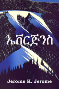 Title: ኤቨርጅንስ: Evergreens, Amharic edition, Author: Jerome K. Jerome