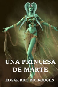 Title: Una Princesa de Marte: A Princess of Mars, Spanish edition, Author: Edgar Rice Burroughs