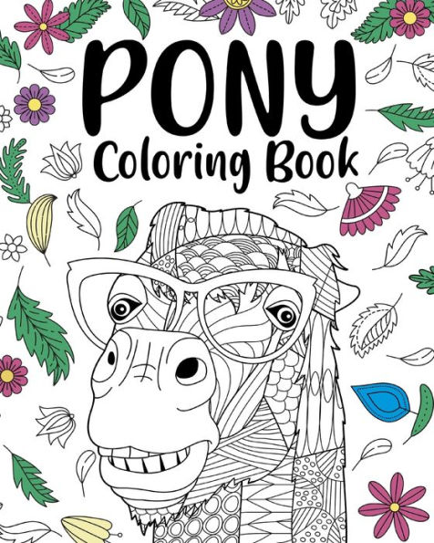 Pony Coloring Book: Animal Coloring Book, Floral Mandala Coloring Pages, Gift for Pony Lovers