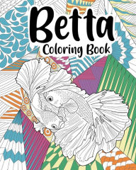 Title: Betta Coloring Book: Fish Coloring Book, Floral Mandala Coloring Pages, Fighting Fish Lovers Gift, Author: Paperland