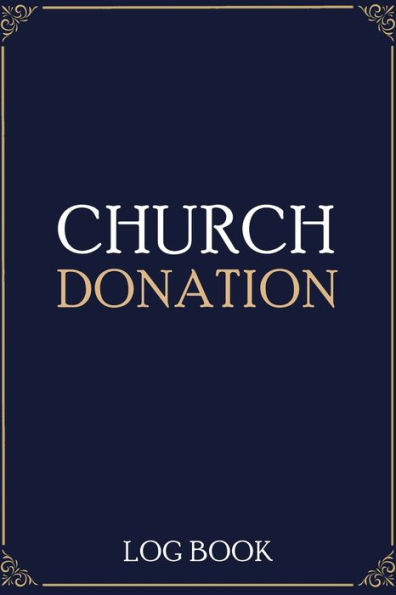 Church Donation Log Book: Adult Finance Log Book, Donation Tracker, Donation Record, Church Note