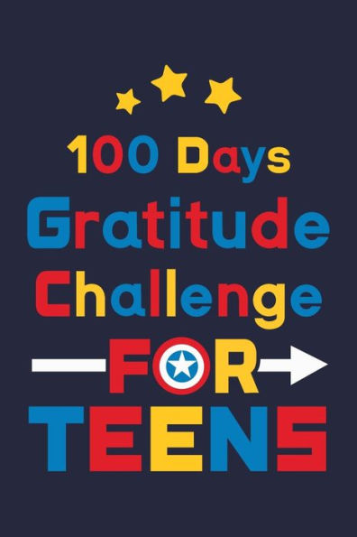 100 Days Gratitude Challenge for Teens: Daily Gratitude Challenge Journal for Teen (Boys & Girls) with Superhero Cover