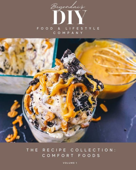 Comfort Foods: The Recipe Collection by Beyondai's DIY, Food, and Lifestyle Company Vol. 1