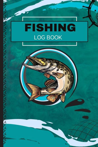 Fishing Log Book: Record Book Fishing Trip Log Book