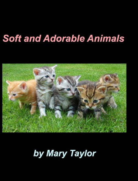 Soft And Adorable Animals: Beagles Cats Birds Dalmatians Animal Lovers Kittens Bunnies Dogs Collies