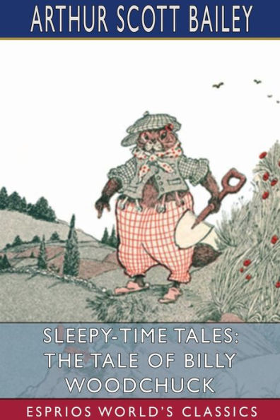 Sleepy-Time Tales: The Tale of Billy Woodchuck (Esprios Classics): Illustrated by Harry L. Smith